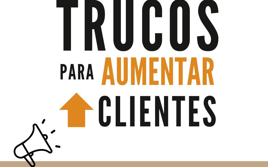TRUCOS PARA AUMENTAR CLIENTES